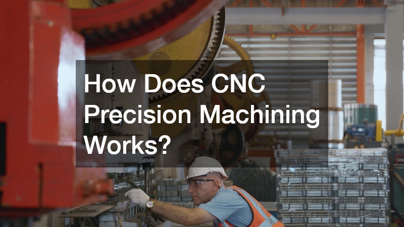 How Does CNC Precision Machining Works?